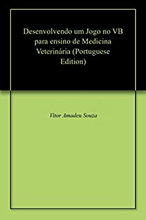 Livro Desenvolvendo um Jogo no VB para ensino de Medicina Veterinária