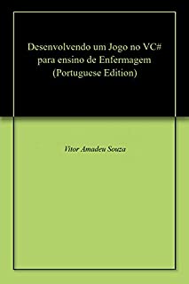 Livro Desenvolvendo um Jogo no VC# para ensino de Enfermagem