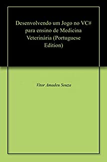 Livro Desenvolvendo um Jogo no VC# para ensino de Medicina Veterinária