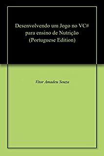 Livro Desenvolvendo um Jogo no VC# para ensino de Nutrição