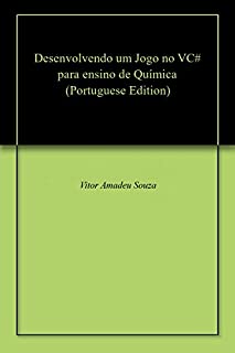 Livro Desenvolvendo um Jogo no VC# para ensino de Química