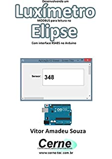 Desenvolvendo um  Luxímetro  MODBUS para leitura no  Elipse Com interface RS485 no Arduino