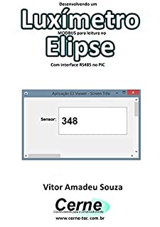 Livro Desenvolvendo um  Luxímetro MODBUS para leitura no  Elipse Com interface RS485 no PIC