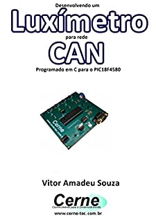Livro Desenvolvendo um  Luxímetro para rede CAN Programado em C para o PIC18F4580