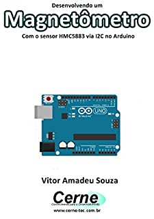 Livro Desenvolvendo um Magnetômetro Com o sensor HMC5883 via I2C no Arduino