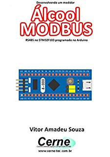 Desenvolvendo um medidor Álcool MODBUS RS485 no STM32F103 programado no Arduino