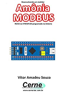 Livro Desenvolvendo um medidor Amônia MODBUS RS232 no STM32F103 programado no Arduino