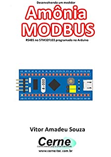 Livro Desenvolvendo um medidor Amônia MODBUS RS485 no STM32F103 programado no Arduino