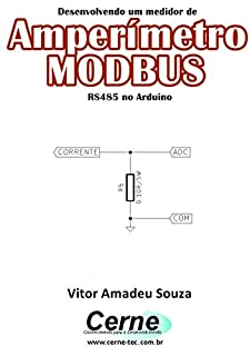 Livro Desenvolvendo um medidor de Amperímetro  MODBUS RS485 no Arduino