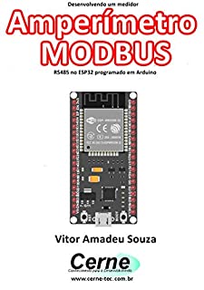 Desenvolvendo um medidor Amperímetro MODBUS RS485 no ESP32 programado em Arduino