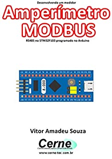 Desenvolvendo um medidor Amperímetro MODBUS RS485 no STM32F103 programado no Arduino