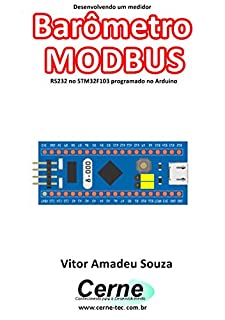 Desenvolvendo um medidor Barômetro MODBUS RS232 no STM32F103 programado no Arduino