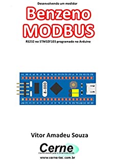 Desenvolvendo um medidor Benzeno MODBUS RS232 no STM32F103 programado no Arduino