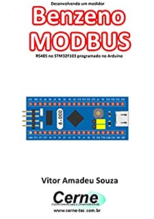 Livro Desenvolvendo um medidor Benzeno MODBUS RS485 no STM32F103 programado no Arduino