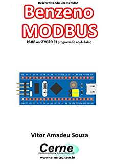 Livro Desenvolvendo um medidor Benzeno MODBUS RS485 no STM32F103 programado no Arduino