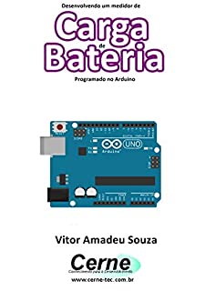 Desenvolvendo um medidor de Carga de Bateria Programado no Arduino