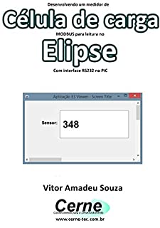 Livro Desenvolvendo um medidor de Célula de carga MODBUS para leitura no  Elipse Com interface RS232 no PIC