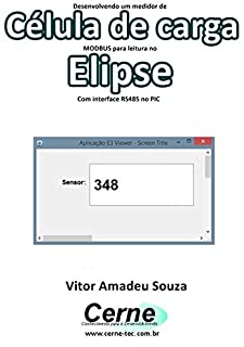 Livro Desenvolvendo um medidor de Célula de carga  MODBUS para leitura no  Elipse Com interface RS485 no PIC