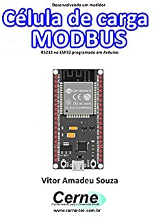 Livro Desenvolvendo um medidor Célula de carga MODBUS RS232 no ESP32 programado em Arduino