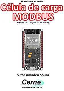 Desenvolvendo um medidor Célula de carga MODBUS RS485 no ESP32 programado em Arduino