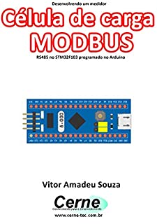 Desenvolvendo um medidor Célula de carga MODBUS RS485 no STM32F103 programado no Arduino