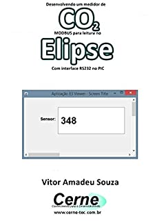 Livro Desenvolvendo um medidor de CO 2 MODBUS para leitura no  Elipse Com interface RS232 no PIC