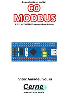 Livro Desenvolvendo um medidor CO MODBUS RS232 no STM32F103 programado no Arduino