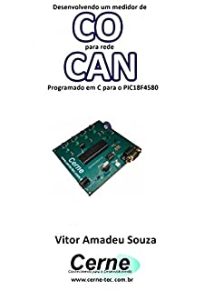 Desenvolvendo um medidor de CO para rede CAN Programado em C para o PIC18F4580