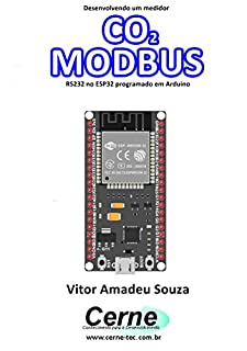 Desenvolvendo um medidor CO2 MODBUS RS232 no ESP32 programado em Arduino