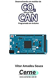 Livro Desenvolvendo um medidor de CO2 para a rede CAN Programado em Arduino