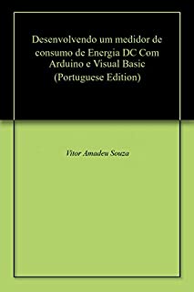 Desenvolvendo um medidor de consumo de Energia DC Com Arduino e Visual Basic