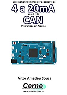 Livro Desenvolvendo um medidor de corrente de 4 a 20mA para a rede CAN Programado em Arduino