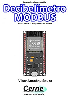 Livro Desenvolvendo um medidor Decibelímetro MODBUS RS232 no ESP32 programado em Arduino