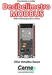 Desenvolvendo um medidor Decibelímetro MODBUS RS485 no ESP32 programado em Arduino