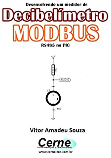 Desenvolvendo um medidor de Decibelímetro  MODBUS  RS485 no PIC