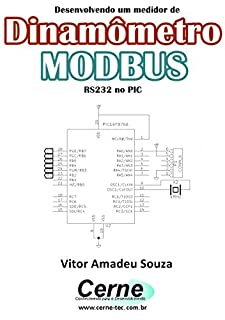 Desenvolvendo um medidor de Dinamômetro  MODBUS  RS232 no PIC