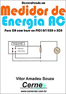 Desenvolvendo um Medidor de Energia AC Para CA com base no PIC18F1220 e XC8