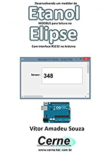 Livro Desenvolvendo um medidor de Etanol MODBUS para leitura no  Elipse Com interface RS232 no Arduino