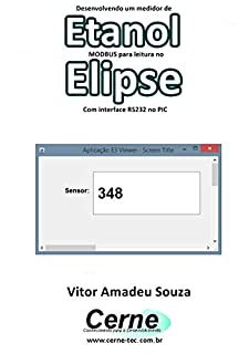 Desenvolvendo um medidor de Etanol  MODBUS para leitura no  Elipse Com interface RS232 no PIC