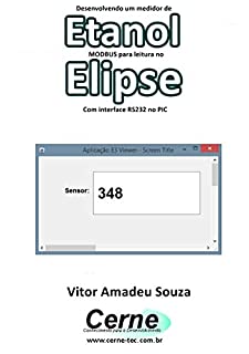Livro Desenvolvendo um medidor de Etanol  MODBUS para leitura no  Elipse Com interface RS232 no PIC