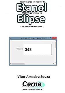 Livro Desenvolvendo um medidor de Etanol  MODBUS para leitura no  Elipse Com interface RS485 no PIC