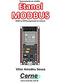 Livro Desenvolvendo um medidor Etanol MODBUS RS485 no ESP32 programado em Arduino
