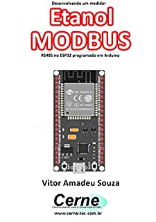 Desenvolvendo um medidor Etanol MODBUS RS485 no ESP32 programado em Arduino