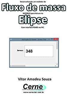 Livro Desenvolvendo um medidor de Fluxo de massa  MODBUS para leitura no  Elipse Com interface RS485 no PIC