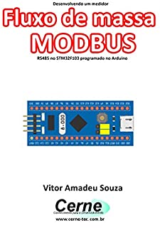 Desenvolvendo um medidor Fluxo de massa MODBUS RS485 no STM32F103 programado no Arduino