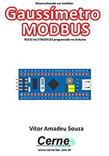 Desenvolvendo um medidor Gaussímetro MODBUS RS232 no STM32F103 programado no Arduino