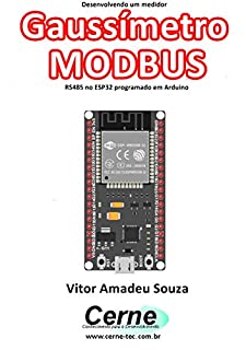 Livro Desenvolvendo um medidor Gaussímetro MODBUS RS485 no ESP32 programado em Arduino