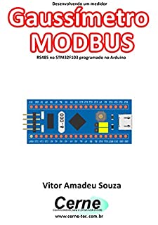 Desenvolvendo um medidor Gaussímetro MODBUS RS485 no STM32F103 programado no Arduino