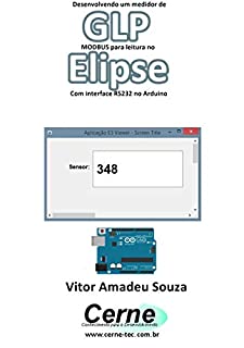 Livro Desenvolvendo um medidor de GLP  MODBUS para leitura no  Elipse Com interface RS232 no Arduino