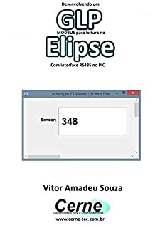 Livro Desenvolvendo um medidor de GLP  MODBUS para leitura no  Elipse Com interface RS485 no PIC